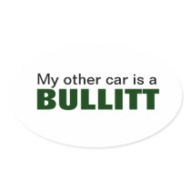 my other car is a bullitt oval sticker