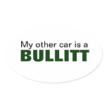 my other car is a bullitt oval stickers