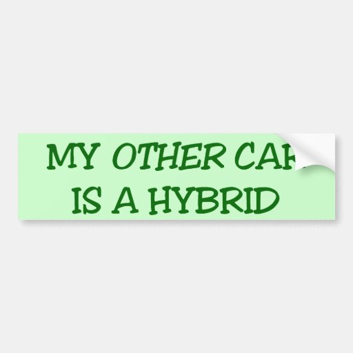 My Other Car Is A Hybrid Bumper Sticker Zazzle