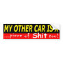 MY OTHER CAR IS A PIECE OF SHIT TOO! BUMPER STICKERS
