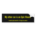 My other car is an Epic Mount. bumper stickers