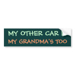 MY OTHER CAR IS MY GRANDMA'S TOO