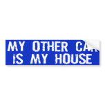 My Other Car is My House Bumper Sticker bumper stickers