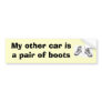 My other car isa pair of boots bumper stickers