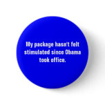 My package hasn't felt stimulated since Obama t... Buttons