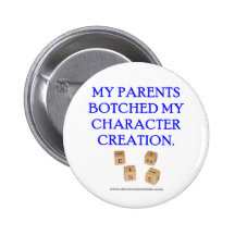My Parents Botched My Character Creation Pinback Button