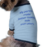 My Parents Make Better Looking Kids Than Yours pet clothing