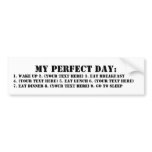 My Perfect Day bumper stickers