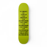 "My Perfect Day" Skateboard