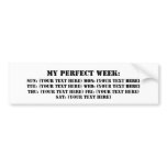 My Perfect Week bumper stickers
