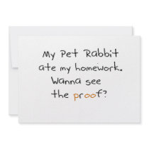 My pet rabbit ate my homework. See proof?