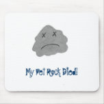 My Pet Rock Died! Mouse Pads