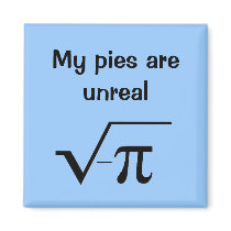 My pies are unreal magnet