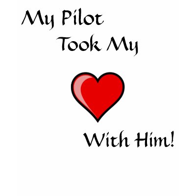 My Pilot, Took My, With Him! Tee Shirts by cloudbunnys