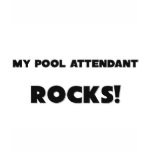 MY Pool Attendant ROCKS! t-shirts