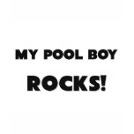 MY Pool Boy ROCKS! t-shirts