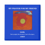 MY PRAYER FOR MY FRIEND magnets