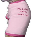 My puppy daddy loves me! pet clothing