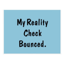 My reality check bounced post cards