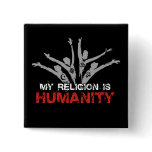 My Religion is Humanity Pinback Buttons