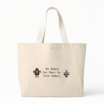 My Robot Can Beat Up Your Robot Tote Bag
