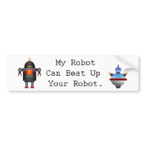 My Robot Can Beat Up Your Robot Bumper Stickers