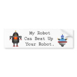 My Robot Can Beat Up Your Robot bumper stickers