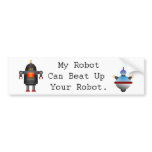 My Robot Can Beat Up Your Robot bumper stickers