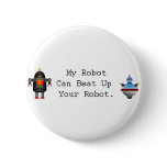 My Robot Can Beat Up Your Robot buttons