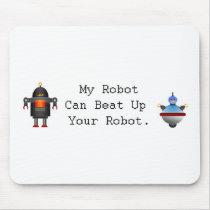 My Robot Can Beat Up Your Robot Mouse Pads