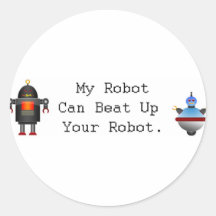 My Robot Can Beat Up Your Robot Stickers
