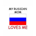 My Russian Mum Loves Me t-shirts