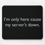 My server's down!