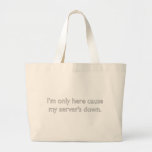 My server's down! tote bag