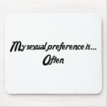 My sexual preference is... Often Mousepads