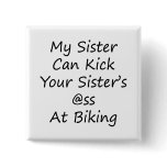 My Sister Can Kick Your Sister's Ass At Biking buttons