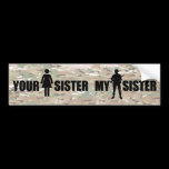 My Sister is in the Military bumper stickers