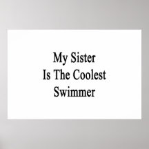 My Sister Is The Coolest Swimmer Print