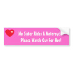 My Sister Rides A Motorcycle! bumper stickers