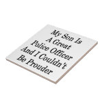 My Son A Great Police Officer And I Couldn't Be Pr Tile
