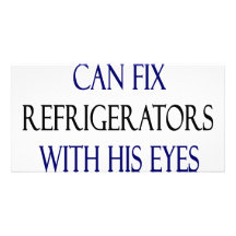 My Son Can Fix Refrigerators With His Eyes Closed Picture Card
