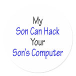 My Son Can Hack Your Son's Computer Round Stickers