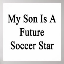 My Son Is A Future Soccer Star Poster