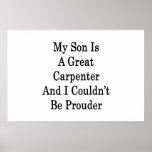 My Son Is A Great Carpenter And I Couldn't Be Prou Print