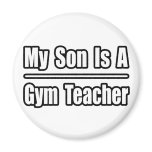 My Son Is A Gym Teacher magnets