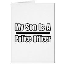 My Son Is A Police Officer Greeting Cards
