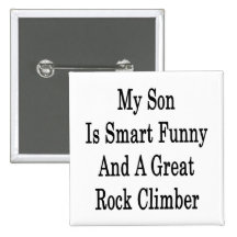 My Son Is Smart Funny And A Great Rock Climber Button