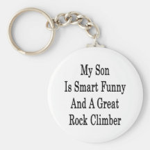 My Son Is Smart Funny And A Great Rock Climber Keychains