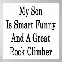 My Son Is Smart Funny And A Great Rock Climber Print