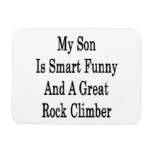 My Son Is Smart Funny And A Great Rock Climber Rectangular Magnets
